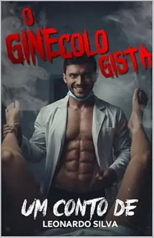 O Ginecologista: Um conto de Leonardo Silva – LEONARDO SILVA