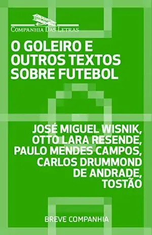 O goleiro e outros textos sobre futebol (Breve Companhia) – Vários autores