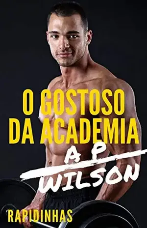 O Gostoso da Academia [Conto Erótico] – A P Wilson