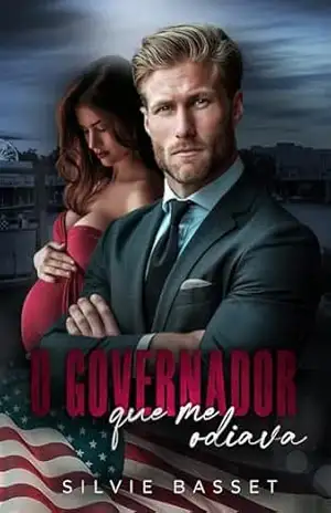 O Governador que me Odiava: Grávida e Rejeitada por um Canalha – Silvie Basset