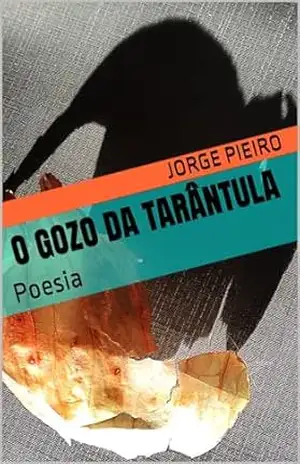 O gozo da tarântula: Poesia – Jorge Pieiro