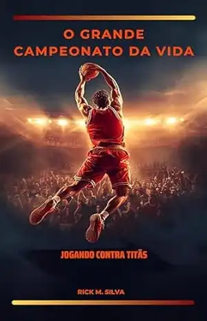 O Grande Campeonato da Vida: jogando contra titãs - Rick Silva