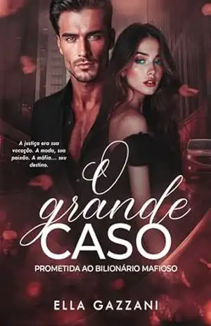 O grande caso: Prometida ao bilionário mafioso – Ella Gazzani