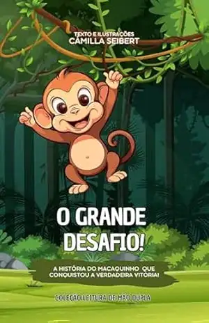 O grande desafio!: A história do macaquinho que conquistou a verdadeira vitória! (Leitura de Mão Dupla) – Cámilla Seibert