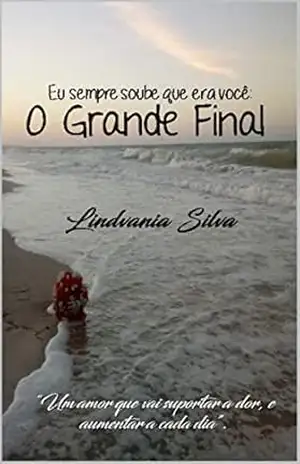 O Grande Final (Eu sempre soube que era você Livro 2) - Lindvania Silva