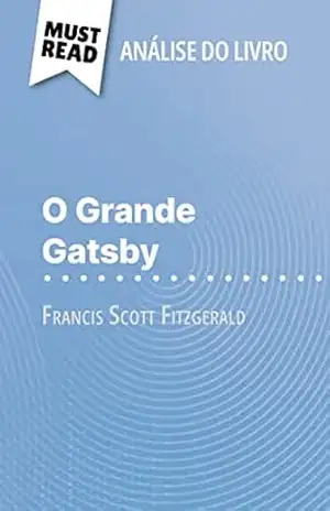 O Grande Gatsby de Francis Scott Fitzgerald (Análise do livro): Análise completa e resumo pormenorizado do trabalho – Éléonore Quinaux