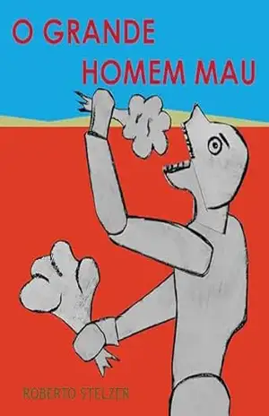 O Grande Homem Mau – Roberto  Stelzer