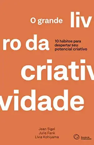 O grande livro da criatividade: 10 hábitos para despertar seu potencial criativo - Jean  Sigel