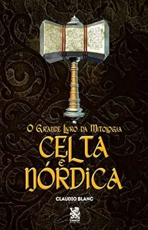 O Grande Livro da Mitologia Celta e Nórdica – Claudio Blanc
