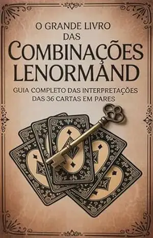 O Grande Livro Das Combinações Lenormand – Guia Completo Das Interpretações Das 36 Cartas Em Pares – Élida Alexandre
