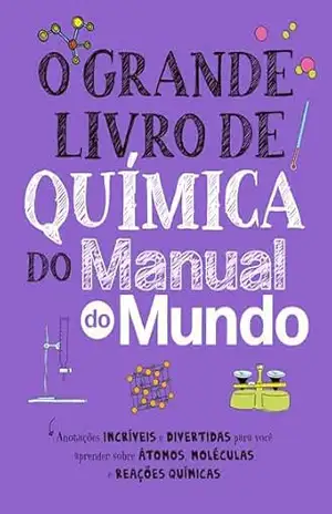O Grande Livro de química do Manual do Mundo (Grandes Livros do Manual do Mundo) - Workman Publishing