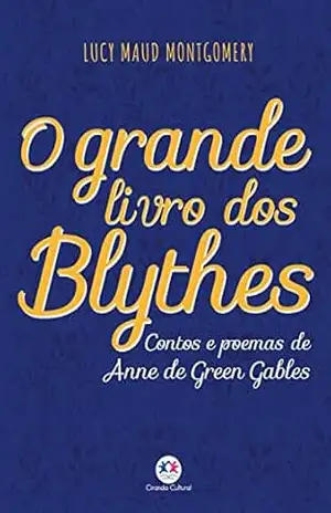 O grande livro dos Blythes (Universo Anne) - Lucy Maud Montgomery