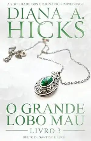 O Grande Lobo Mau (Portuguese Edition) (A Sociedade dos Bilionários Impiedosos Livro 3) – Diana A. Hicks