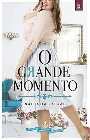 O Grande Momento (Temporada de Casamentos Livro 1) – Nathalia Cabral