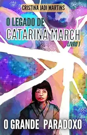 O Grande Paradoxo (O Legado de Catarina March, Livro 1) – Cristina Jadi Martins