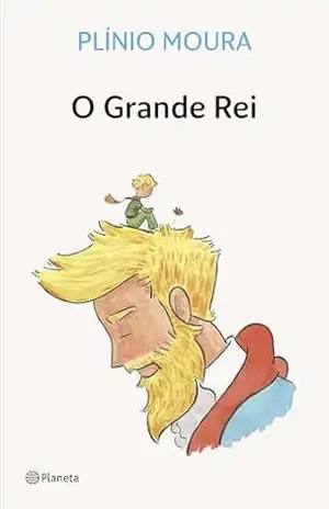 O grande rei: Baseado em sonhos reais – Plínio Moura
