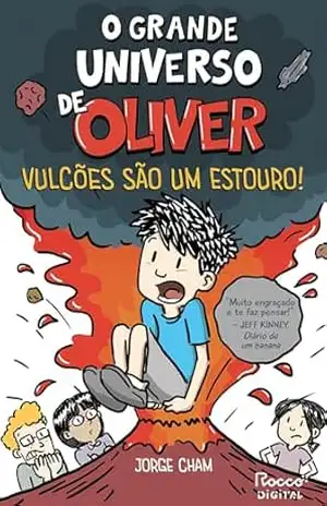 O grande universo de Oliver: Vulcões são um estouro! - Jorge Cham