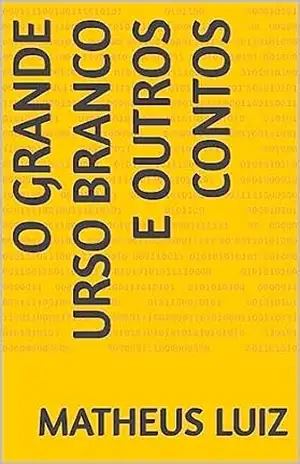 O Grande Urso Branco e Outros Contos – Matheus Luiz