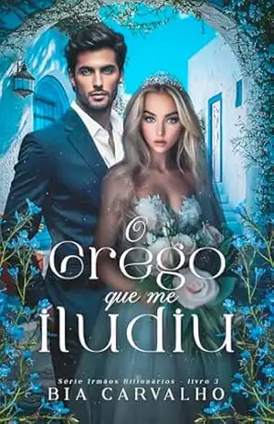 O Grego que me Iludiu (Irmãos Bilionários Livro 3) – Bia Carvalho