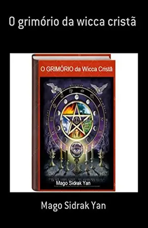 O Grimório Da Wicca Cristã – Mago Sidrak Yan