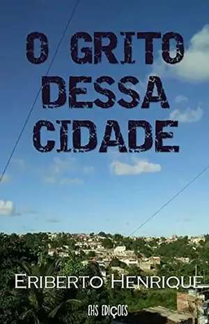 O Grito Dessa Cidade – Eriberto Henrique