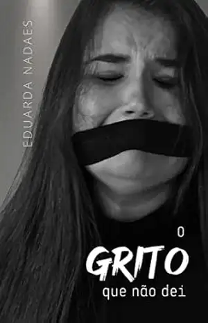 O Grito que Não Dei – Eduarda Nadaes