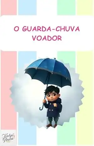 O Guarda–Chuva Voador (Livros Infantis) - Kerolyn Pereira