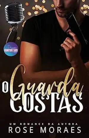 O Guarda Costas – Rose  Moraes