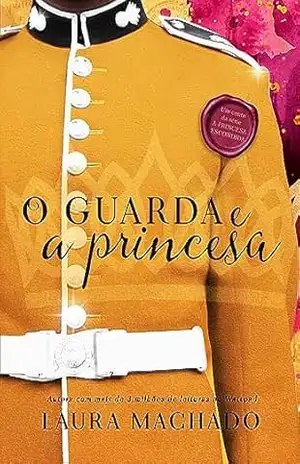 O Guarda e a Princesa (A Princesa Escondida) – Laura Machado