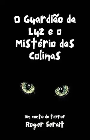 O Guardião da Luz e o Mistério das Colinas – Roger Serait