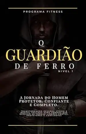 O Guardião de ferro: A jornada para se tornar um homem completo (N1) – Márcio  Silva
