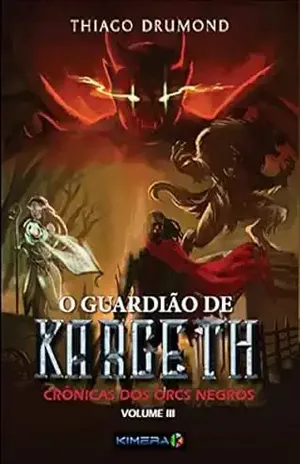 O Guardião de Kargeth: Crônicas dos Orcs Negros – Volume III – Thiago  Drumond