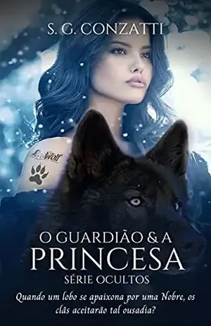 O Guardião e a Princesa (Série Ocultos) – S. G.  Conzatti