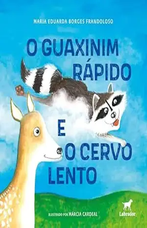 O guaxinim rápido e o cervo lento - Maria Eduarda Borges Frandoloso