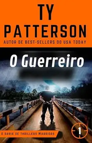 O Guerreiro (A série de thrillers Warriors Livro 1) – Ty Patterson