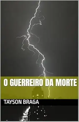 O Guerreiro da Morte – Tayson  Braga