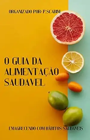O guia da alimentação saudavel – Pedro Scabim