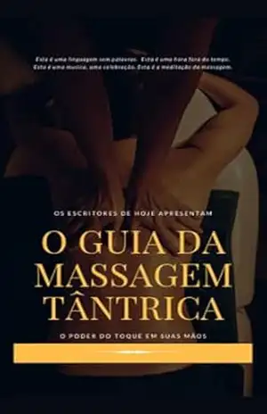 O Guia da Massagem Tântrica: O poder do toque em suas mãos – Carolina Lima