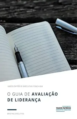 O Guia de Avaliação de Liderança: Testes e Avaliações Para Determinar o Seu Tipo de Liderança (Briefings Executivos Livro 1) – Vasco Patricio