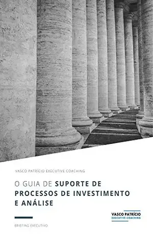 O Guia de Suporte de Processos de Investimento e Análise: Quatro Passos Simples Para Apoiar Traders e Analistas em Gestão de Activos (Briefings de Gestão de Activos Livro 3) - Vasco Patricio