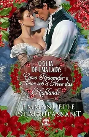 O Guia de uma Lady: Como Reacender o amor sob a neve das Highlands – Emmanuelle  de Maupassant
