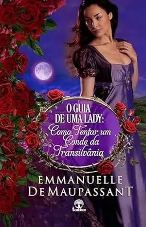 O Guia de uma Lady: Como Tentar um Conde da Transilvânia – Emmanuelle  de Maupassant