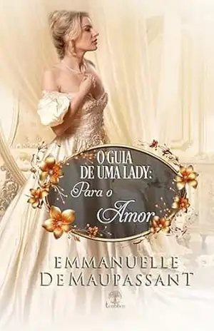 O Guia de uma Lady: para o Amor – Emmanuelle de Maupassant