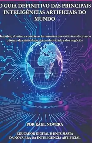 O Guia Definitivo Das Principais Inteligências Artificiais Do Mundo – Kael Novera