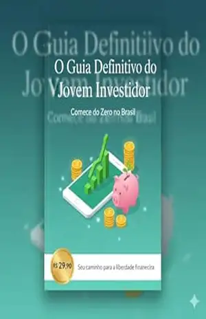 O Guia Definitivo do Jovem Investidor: Comece do Zero no Brasil – Caio Henrique