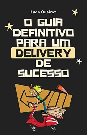 O Guia Definitivo Para um Delivery de Sucesso - Luan Queiroz