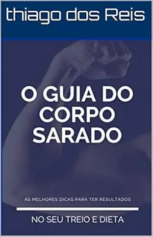 O Guia do Corpo Sarado – thiago dos Reis