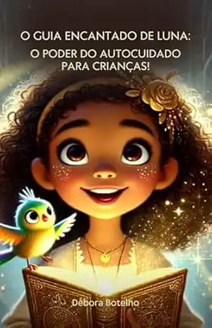 O guia encantado de Luna: O poder do autocuidado para crianças! – Débora Botelho