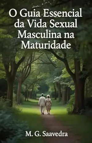 O Guia Essencial da Vida Sexual Masculina na Maturidade - M. G.  SAAVEDRA