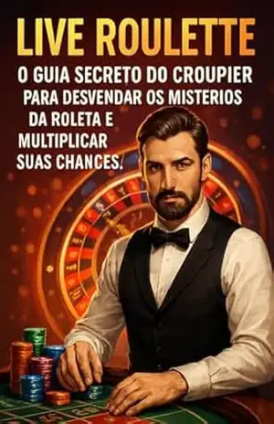 O Guia Secreto do Crupiê para Desvendar os Mistérios da Roleta e Multiplicar Suas Chances! Por 10x – Stefane Medas
